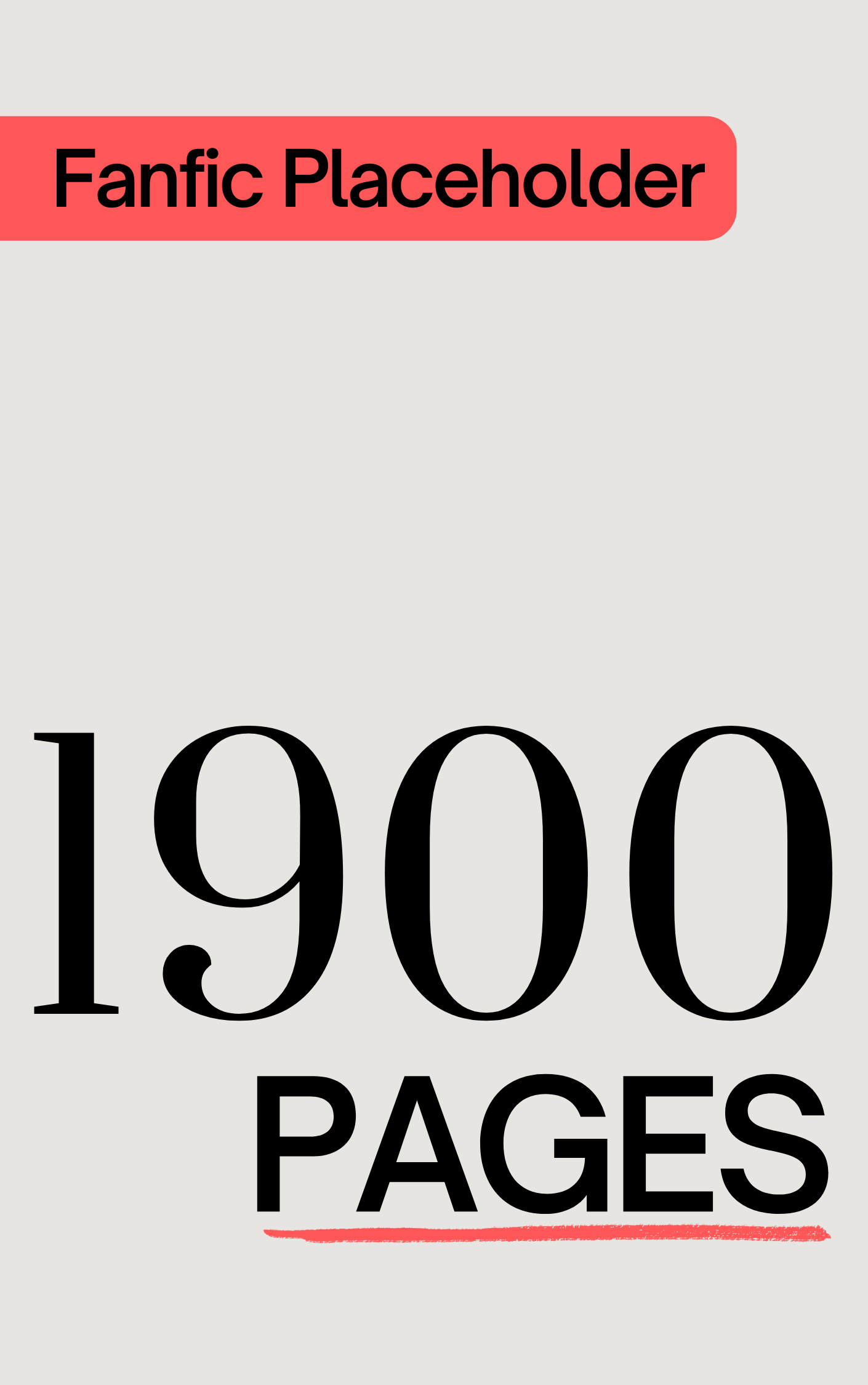Fanfic Placeholder: 1900 Pages (ebook)