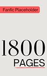 Fanfic Placeholder: 1800 Pages