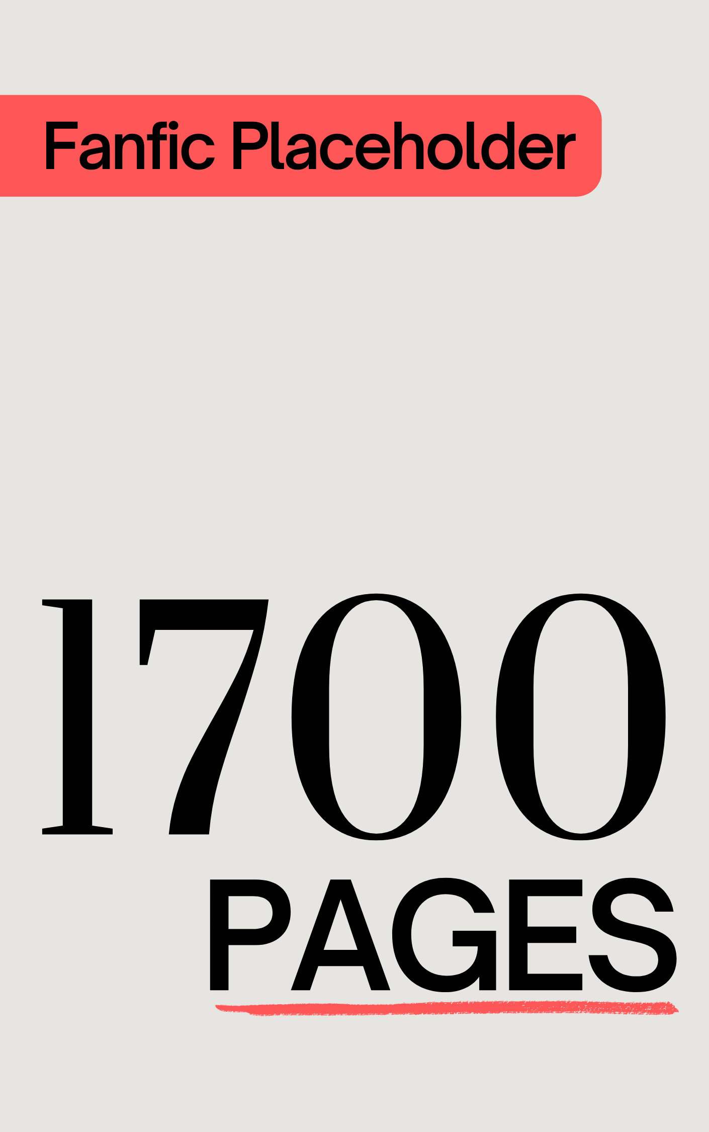 Fanfic Placeholder: 1700 Pages (ebook)