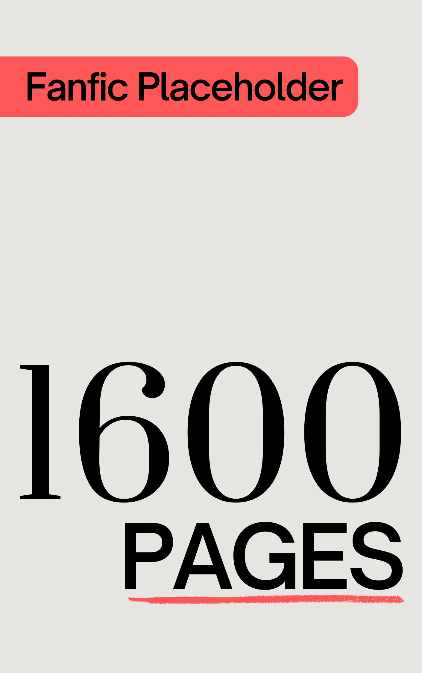Fanfic Placeholder: 1600 Pages (ebook)