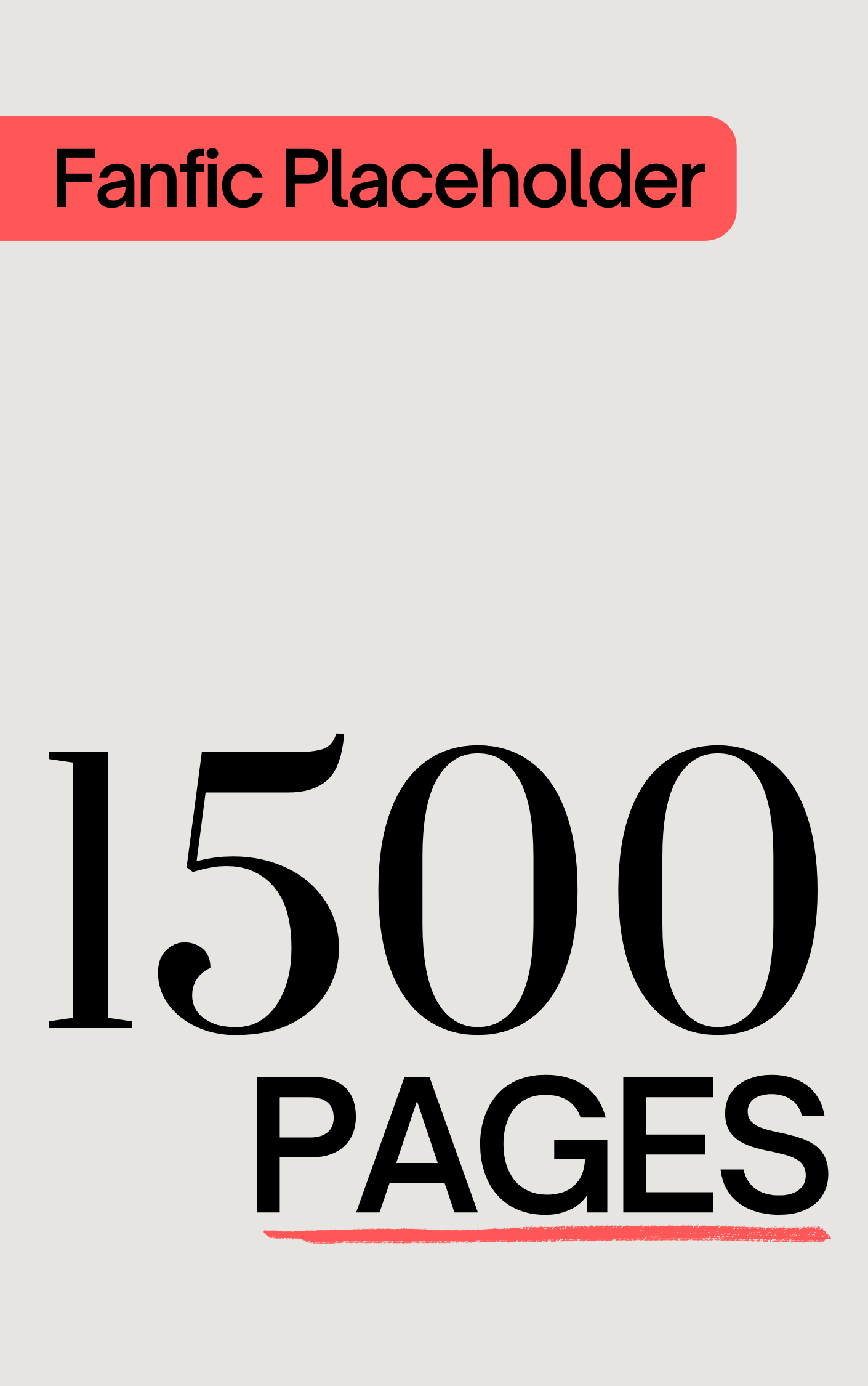 Fanfic Placeholder: 1500 Pages (ebook)