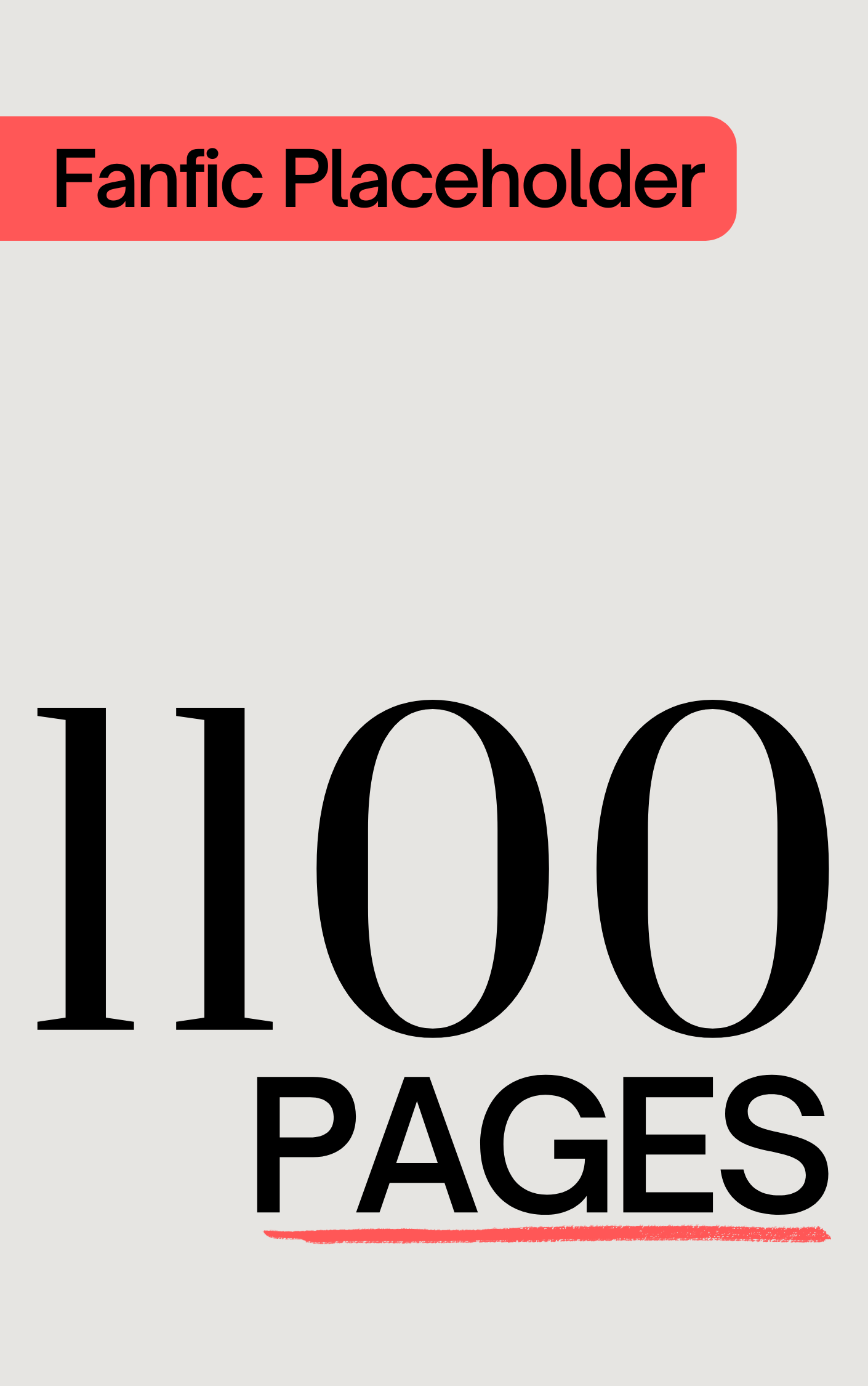 Fanfic Placeholder: 1100 Pages (ebook)