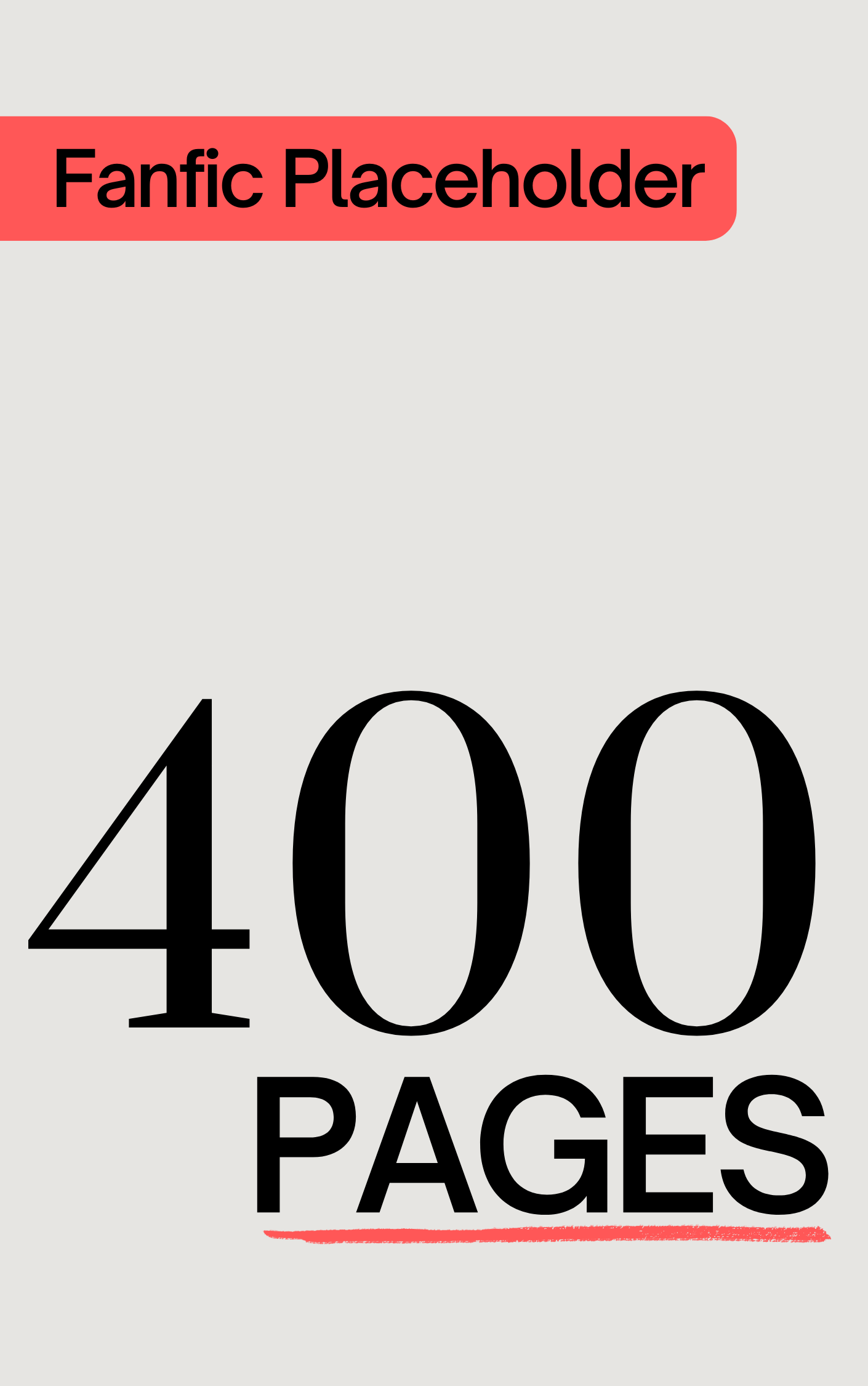 Fanfic Placeholder: 400 Pages (ebook)