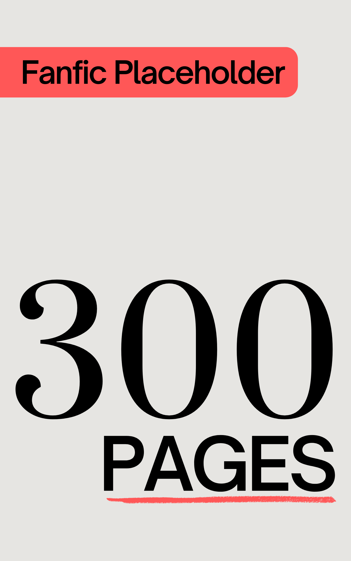 Fanfic Placeholder: 300 Pages (ebook)