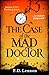 The Case of the Mad Doctor: Inspired by the true story of Jamaica's first serial killer (The Ollenu and Ashby Investigations Book 1)