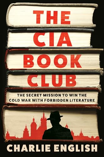 The CIA Book Club: The Secret Mission to Win the Cold War with Forbidden Literature (Hardcover)