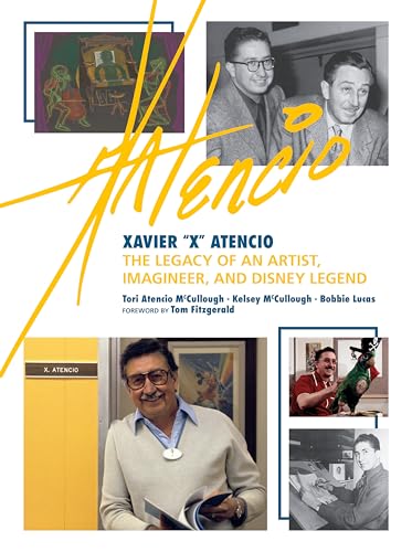 Xavier "X" Atencio: The Legacy of An Artist, Imagineer, and Disney Legend (Disney Editions Deluxe)
