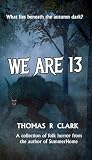 We Are 13: A Coll...