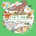 Le T. rex: Fascinant roi du Crétacé