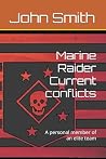 Marine Raider Current conflicts: A personal member of an elite team (Untold stories) Marine Raider Current conflicts: A personal member of an elite team (Untold stories)