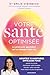 Votre santé optimisée: Le protocole quotidien qui va changer votre vie