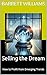 Selling the Dream: How to P...
