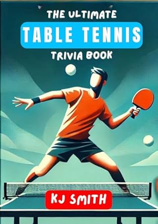 The Ultimate Table Tennis Trivia Book (The Ultimate Sports Trivia Books)