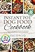 Instant Pot Dog Food Cookbook by Nora Howland