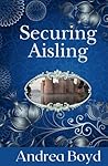 Securing Aisling: A Christian Steampunk Fantasy (The Kingdoms of Kearnley)