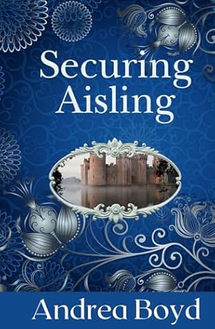 Securing Aisling: A Christian Steampunk Fantasy (The Kingdoms of Kearnley)
