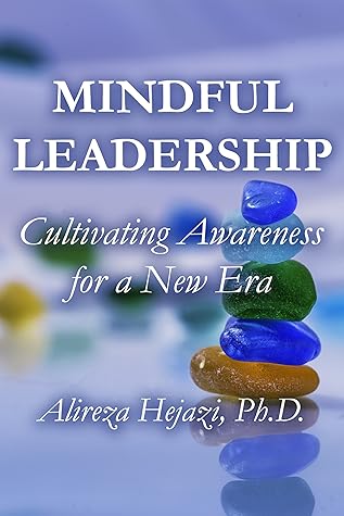Mindful Leadership: Cultivating Awareness for a New Era