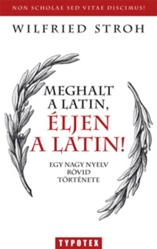 Meghalt a latin, éljen a latin! - Egy nagy nyelv rövid története