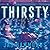 Thirsty
