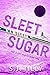 Sleet Sugar (Sleet, #2)