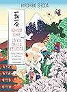 Ichigo Ichie. La via della felicità. Feste, folklore e tradiz... by Hirohiko Shoda