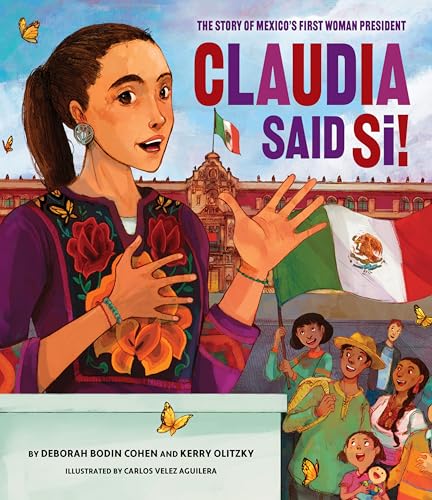 Claudia Said Sí!: The Story of Mexico's First Woman President (Hardcover)