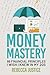 MONEY MASTERY by Rebecca Justice