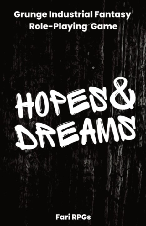 Hopes & Dreams: Grunge industrial fantasy role-playing game