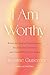 I Am Worthy: Break the Spel...