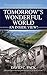 Tomorrow's Wonderful World: An Inside View!