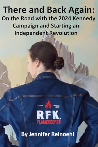 There and Back Again:: On the Road with the 2024 Kennedy Campaign and Starting an Independent Revolution (Paperback)