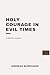 Holy Courage in Evil Times: Modern, Updated Translation