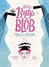 Itty Bitty Betty Blob Makes a Splash by Constance Lombardo