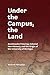 Under the Campus, the Land:...