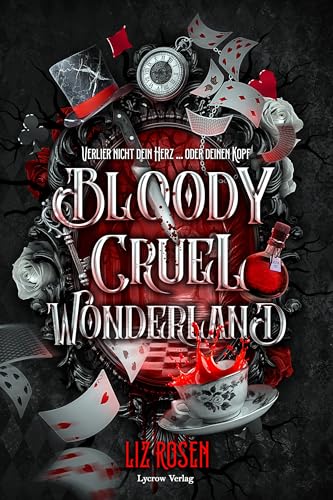Bloody Cruel Wonderland - Verlier nicht dein Herz ... Oder deinen Kopf (Kindle Edition)