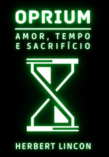 Oprium: Amor, Tempo e Sacrifício (Portuguese Edition)