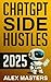 ChatGPT Side Hustles 2025: ...