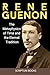 René Guénon: The Metaphysics of Time and the Eternal Tradition (Books about People)