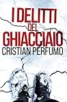 I delitti del ghiacciaio (Laura Badía e commissario Lamuedra,... by Cristian Perfumo