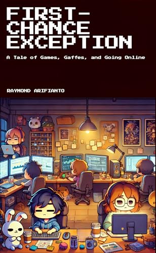 FIRST-CHANCE EXCEPTION: A Tale of Games, Gaffes, and Going Online (Kindle Edition)