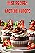 Best Recipes from Eastern E...