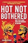 Hot Not Bothered:...