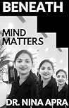 BENEATH: MIND MATTERS : THE TRUE STORIES