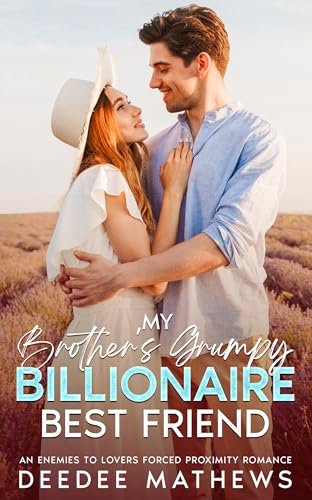 My Brother's Grumpy Billionaire Best Friend: An Enemies-to-Lovers Forced Proximity Romance (Kindle Edition)