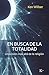EN BUSCA DE LA TOTALIDAD (Spanish Edition)