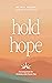 Hold Hope: Encouragement for Christians with Chronic Pain