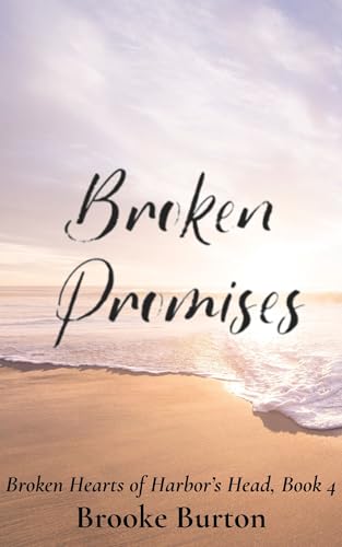 Broken Promises (Broken Hearts of Harbor's Head #4)