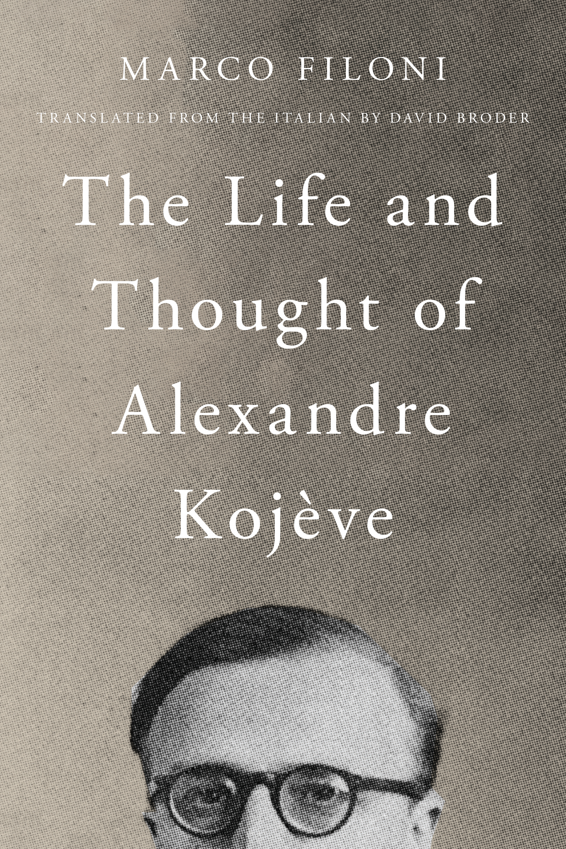 The Life and Thought of Alexandre Kojève (Paperback)