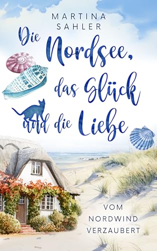 Vom Nordwind verzaubert (Die Nordsee, das Glück und die Liebe)