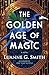 The Golden Age of Magic (Golden Age of Magic #1)
